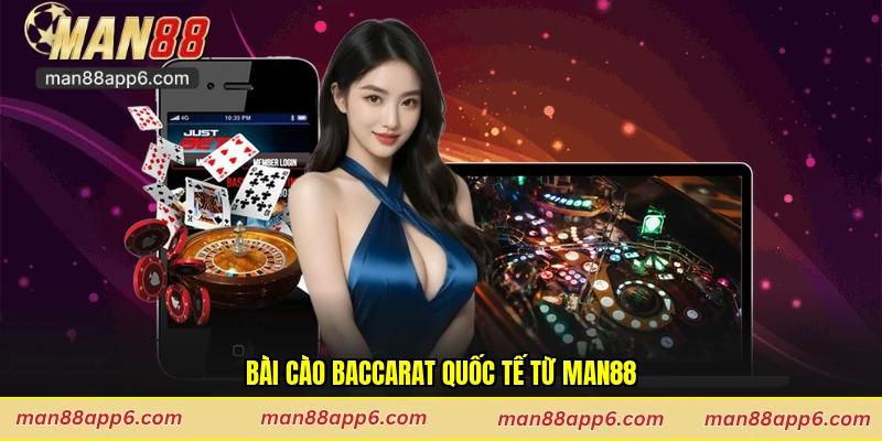 Bài cào baccarat quốc tế từ Man88