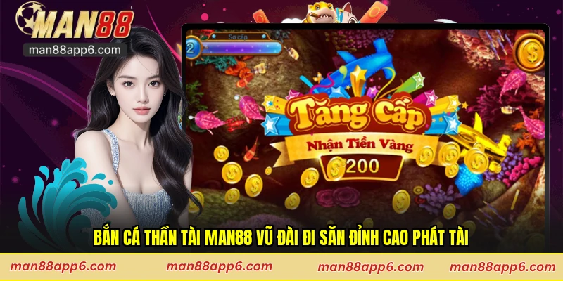 Bắn Cá Thần Tài Man88 Vũ Đài Đi Săn Đỉnh Cao Phát Tài