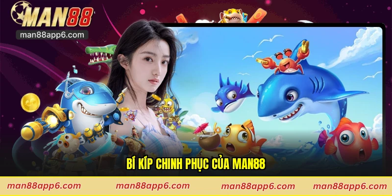 Bí kíp chinh phục của Man88