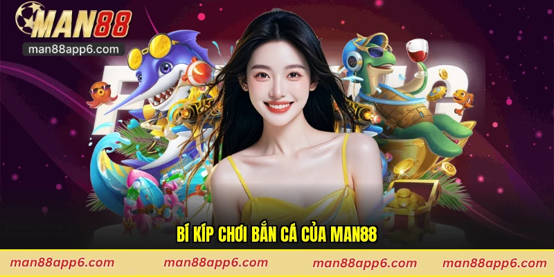 Bí kíp chơi bắn cá của Man88