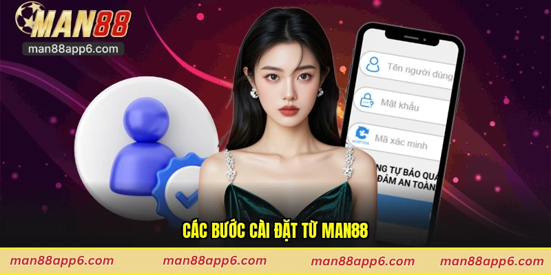 Các bước cài đặt từ Man88