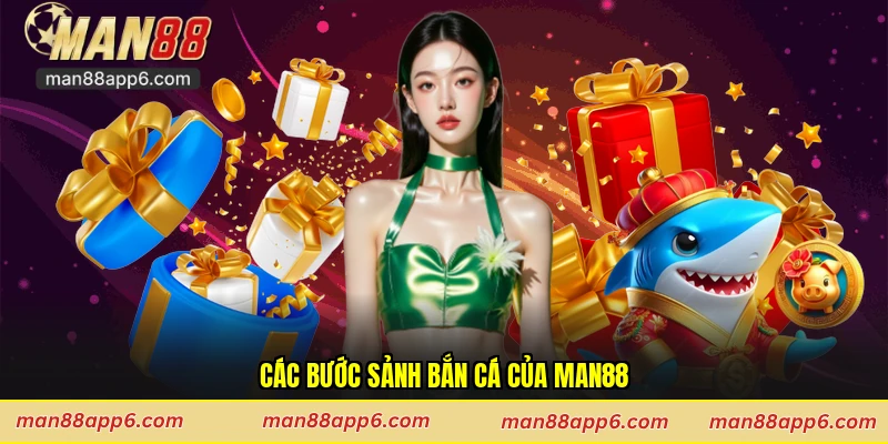 Các bước sảnh bắn cá của Man88