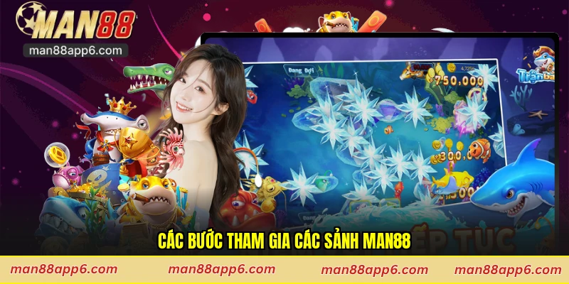 Các bước tham gia các sảnh Man88