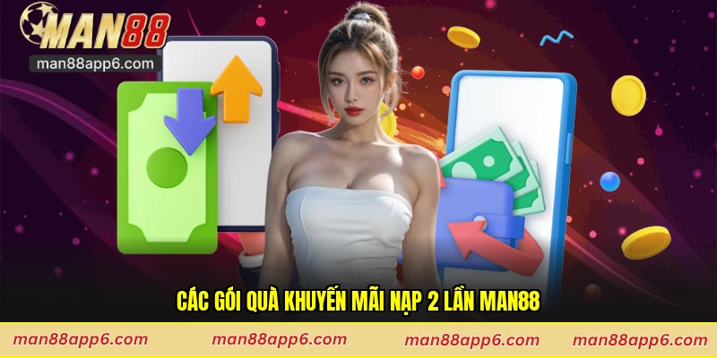 Các gói quà khuyến mãi nạp 2 lần Man88