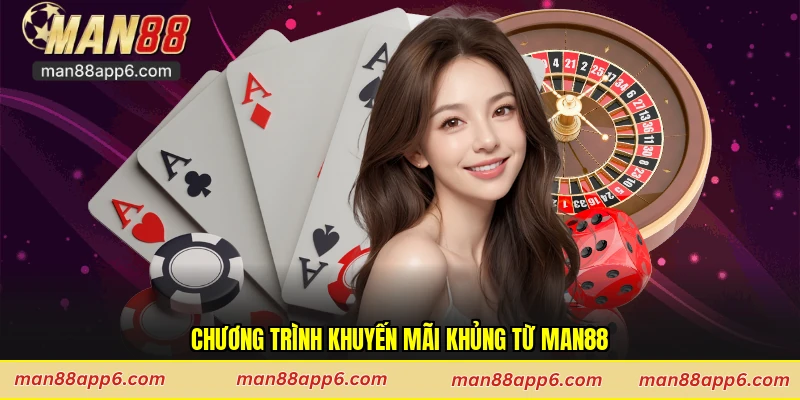 Chương trình khuyến mãi khủng từ Man88