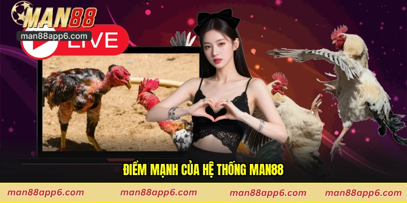 Điểm mạnh của hệ thống Man88
