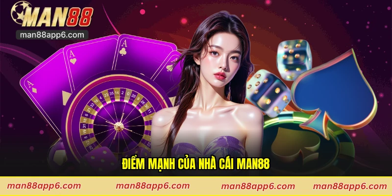 Điểm mạnh của nhà cái Man88
