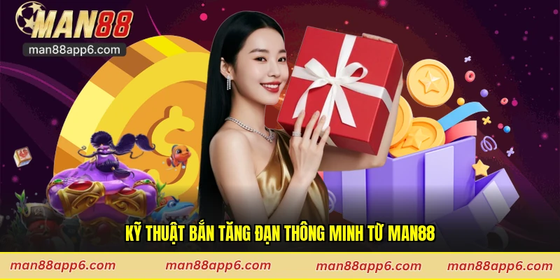 Kỹ thuật bắn tăng đạn thông minh từ Man88