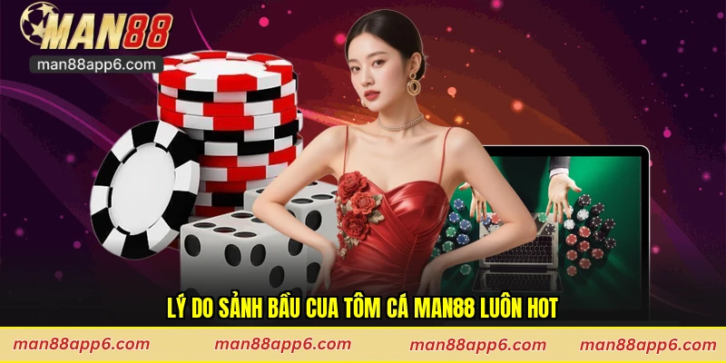 Lý do sảnh bầu cua tôm cá man88 luôn hot