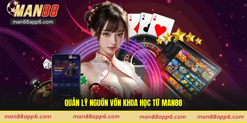 Quản lý nguồn vốn khoa học từ Man88