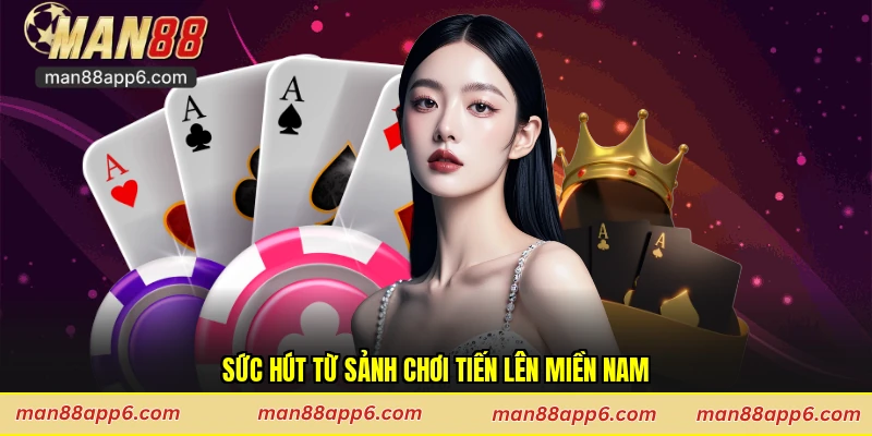 Sức hút từ sảnh chơi tiến lên miền nam