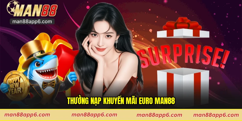 Thưởng nạp khuyến mãi Euro Man88