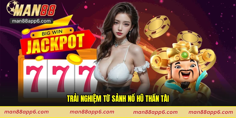 Trải nghiệm từ sảnh nổ hũ thần tài