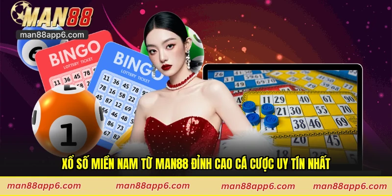 Xổ Số Miền Nam Từ Man88 Đỉnh Cao Cá Cược Uy Tín Nhất